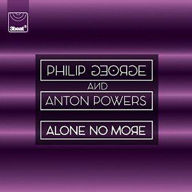PHILIP GEORGE & ANTON POWERS - ALONE NO MORE